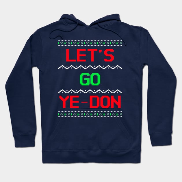 Let's Go Ye-Don Christmas sweater Look Hoodie by TJWDraws